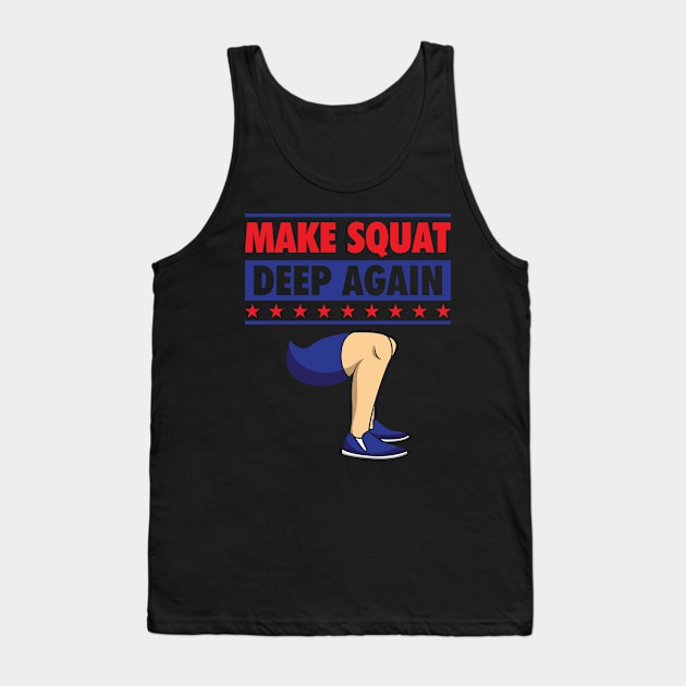 Make Squat Deep Again Tank Top by maxdax